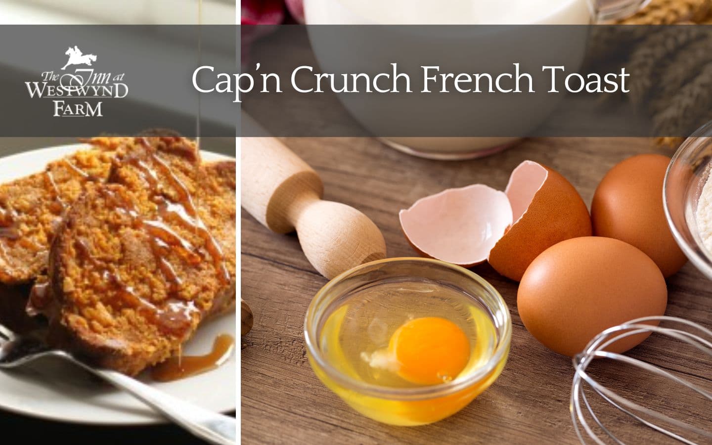 Image of Cap'n Crunch French toast alongside eggs and baking ingredients.